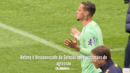 Antony é desconvocado da Seleção após acusações de agressão
