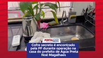 VÍDEO: PF encontra cofre secreto em apartamento de luxo do prefeito de Água Preta, Noé Magalhães