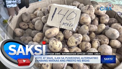 Kamote at mais, ilan sa puwedeng alternatibo sa kanin habang mataas ang presyo ng bigas — DOH | Saksi