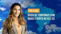 Previsão Brasil - Risco de temporais com raios e vento no RS e ES
