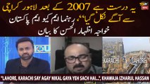 ''Lahore, Karachi say agay nikal gaya yeh sach hai...'', Khawaja Izharul Hassan