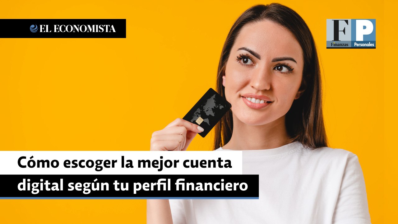 Cómo escoger la mejor cuenta digital según tu perfil financiero