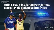 Julio Urías y los deportistas latinos acusados de violencia doméstica