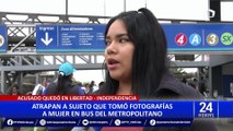 Independencia: dejan libre a sujeto que tomó fotografías a mujer en bus del Metropolitano