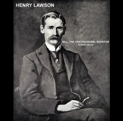 BILL, THE VENTRILOQUIAL ROOSTER by HENRY LAWSON