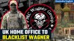 UK announces it will be declaring Wagner Group a terrorist organisation soon  |Oneindia News