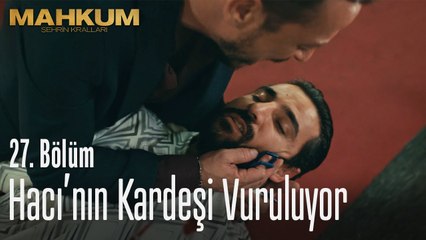 Hacı'nın kardeşi vuruluyor - Mahkum 27  Bölüm