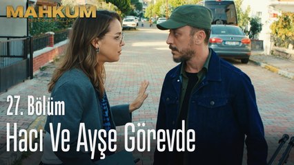 Hacı ve Ayşe göreve çıkıyor - Mahkum 27. Bölüm