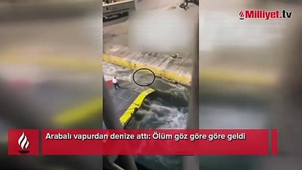 Arabalı vapurdan denize attı! Ölüm göz göre göre geldi