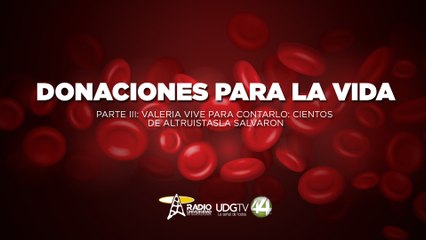 Donaciones para la vida III: Valeria vive para contarlo; cientos de altruistas la salvaro