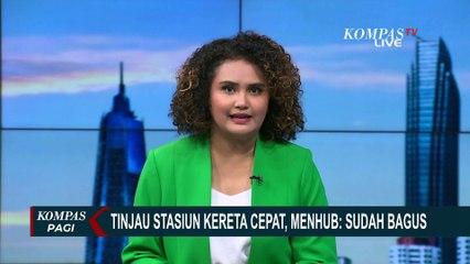 Tinjau Stasiun Kereta Cepat di Karawang, Menhub: Sudah Bagus