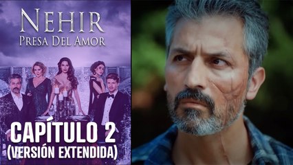 Nehir - Presa Del Amor - Capitulo 2 (Versión Extendida)