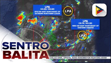 Download Video: Dalawang LPA sa loob at labas ng bansa, binabantayan