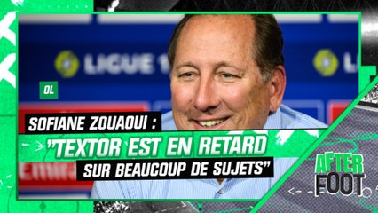 OL : "Textor est en retard sur beaucoup de sujets", estime Sofiane Zouaoui