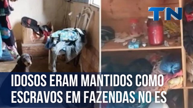 Idosos eram mantidos como escravos em fazendas no ES