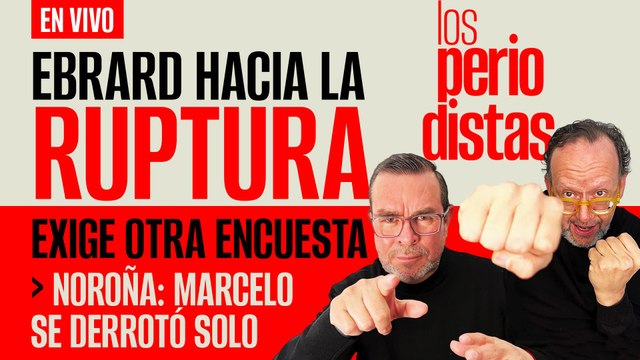 #EnVivo | #LosPeriodistas | Ebrard hacia la ruptura: exige otra encuesta