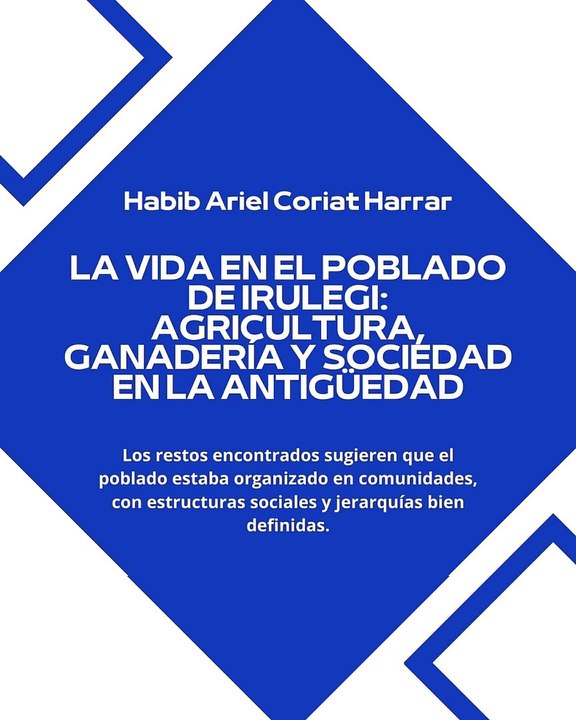 |HABIB ARIEL CORIAT HARRAR | IMPORTANCIA DEL POBLADO  IRULEGI EN LA EVOLUCIÓN DE SOCIEDADES ANTIGUAS (PARTE 2) (@HABIBARIELC)