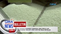 PRISM: Huwag sanang tuamgal ang price cap sa bigas dahil malaki ang lugi ng mga retailer | GMA Integrated News Bulletin