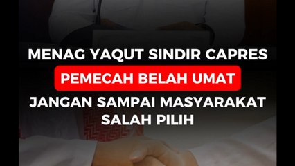 Menag Yaqut Sindir Capres Pemacah Belah Umat, Jangan Sampai Masyarakat Salah Pilih