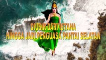 SIAPAKAH NYI RORO KIDUL SANG RATU PANTAI SELATAN YANG CANTIK DAN SAKTI MANDRAGUNA ?