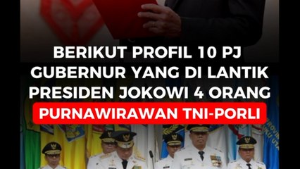 Berikut Profil 10 Pj Gubernur yang Dilantik Presiden Jokowi, 4 Orang Diantaranya Purnawirawan TNI-Polri