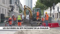 Les ouvriers du BTP pâtissent de la chaleur