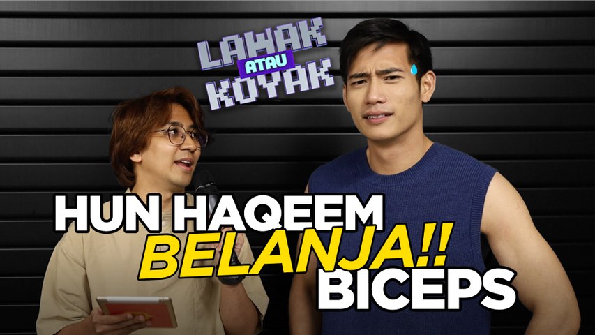 Lawak Atau Koyak S2 | Kecik teruja Hun Haqeem belanja biceps wow koyak