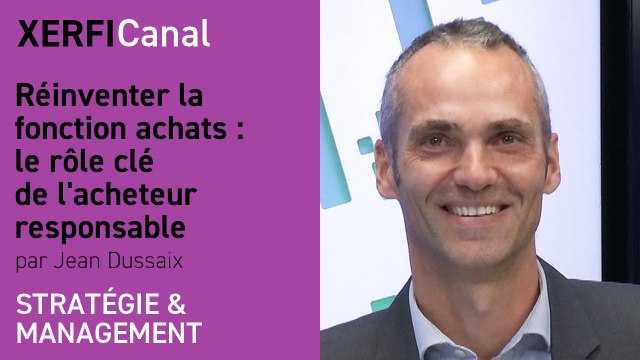 Réinventer la fonction achats : le rôle clé de l'acheteur responsable [Jean Dussaix]