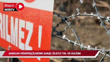 Akbelen direnişçilerine karşı jiletli tel ve kulübe