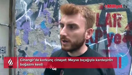 Cihangir’de meyve bıçağıyla korkunç cinayet! Kız kardeşini 20 kez boğazından bıçakladı