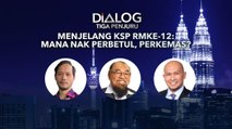 Dialog Tiga Penjuru: Menjelang KSP RMKe-12 | Mana nak perbetul, perkemas?