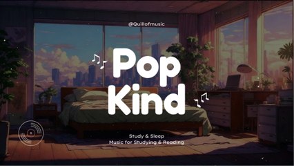 Pop Kind ♪ Chill Pop ~ Relax to Work / Study ♪ Quillofmusic