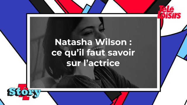 Natasha Wilson : ce qu'il faut savoir sur l'actrice
