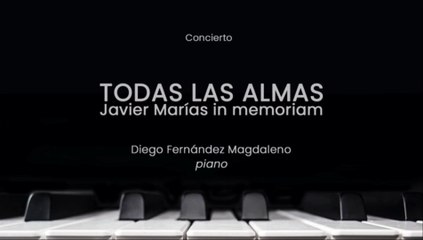 Recital de piano de Diego Fernández Magdaleno en memoria de Javier Marías