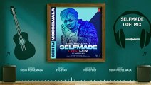 SELF MADE Song (Lofi) | Sidhu Moose Wala | Sunny Malton, Byg Byrd | Latest Punjabi Songs 2023