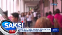Nationwide test para sa free education program, inirekomenda ng DOF | Saksi