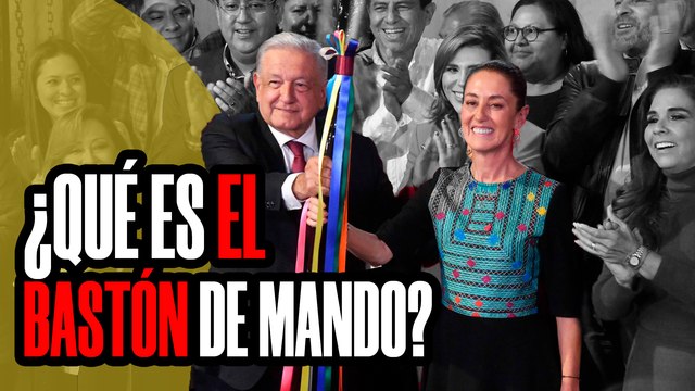 CLAUDIA SHEINBAUM se queda con el BASTÓN DE MANDO de la 4T