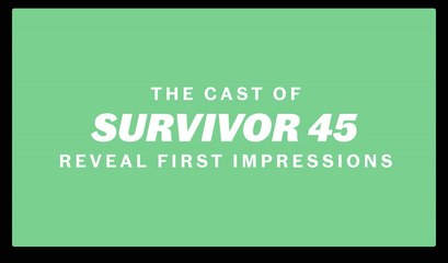 The Cast of 'Survivor 45' Reveal First Impressions