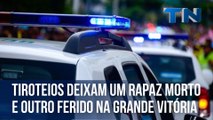 Tiroteios deixam um rapaz morto e outro ferido na Grande Vitória