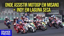 Saiba ONDE ASSISTIR às CORRIDA de MOTOGP e INDY neste fim de semana!