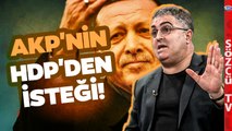 'AKP HDP'den Bunu İstiyor' Ersan Şen'in Bu Açıklaması Gündeme Oturacak!