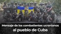 Mensaje de los combatientes ucranianos al pueblo de Cuba