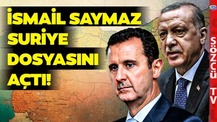 Esad'ın Tavrı, Erdoğan'ın Planı... İsmail Saymaz Suriye Dosyasını Açtı!