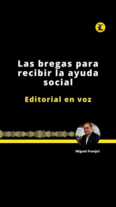 EDITORIAL | LAS BREGAS PARA RECIBIR LA AYUDA SOCIAL