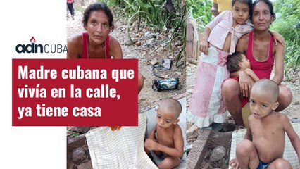 Madre cubana que vivía en la calle, ya tiene casa