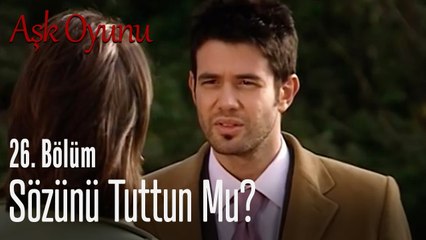 Sözünü tuttun mu? - Aşk Oyunu 26. Bölüm