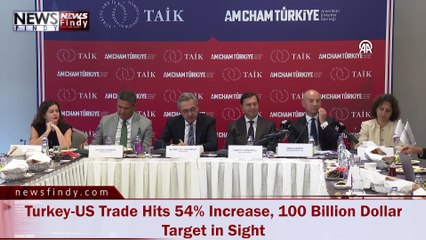 Turkey-US Trade Hits 54% Increase, 100 Billion Dollar Target in Sight