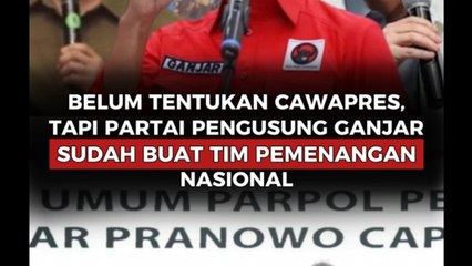 Belum Tentukan Cawapres, Tapi Partai Pengusung Ganjar Sudah Buat Tim Pemenangan Nasional