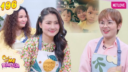 Tâm Sự Mẹ Bỉm Sữa - Tập 196