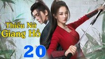 THIẾU NỮ GIANG HỒ - Tập 20 | Phim Bộ Trung Quốc Mới Hay Nhất 2023